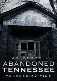 Abandoned Tennessee II - Jay Farrell