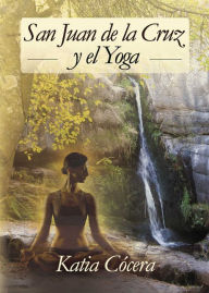 San Juan de la Cruz y el Yoga Katia Cócera Author