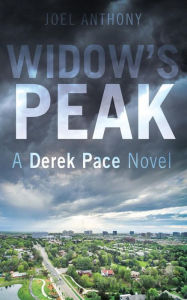 Widow's Peak: A Derek Pace Novel - Joel Anthony