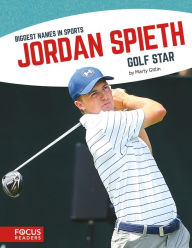 Jordan Spieth: Golf Star - Marty Gitlin