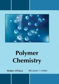 Polymer Chemistry Walter O'Hara Editor