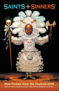 Saints + Sinners: New Fiction from the Festival 2019 Tracy Cunningham Editor