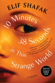 10 Minutes 38 Seconds in This Strange World Elif Shafak Author