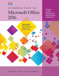 Introduction to Microsoft Office 2016 Kathleen M. Austin Author