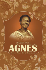 Memoirs From Agnes Agnes Afua Manu Oforiwah Author