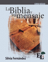 La Biblia y su mensaje: Curso BÃ¡sico de la Escuela de Liderazgo Silvia FernÃ¡ndez Author