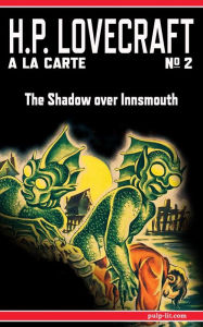 The Shadow over Innsmouth: H.P. Lovecraft a la Carte No. 2 H. P. Lovecraft Author