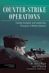 Counter-Strike Operations: Combat Examples and Leadership Principles of Mobile Defence F. M. von Senger und Etterlin Author