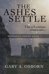 The Ashes Settle: The Windmill Series Gary A. Osborn Author