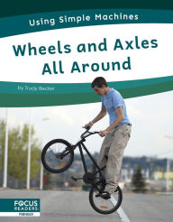 Wheels and Axles All Around Trudy Becker Author