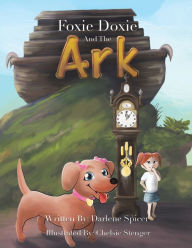 Foxie Doxie and the Ark Darlene Spicer Author
