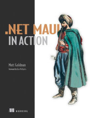 .NET MAUI in Action Matt Goldman Author