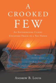 A Crooked Few Andrew B. Louis Author