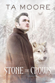 Stone the Crows TA Moore Author