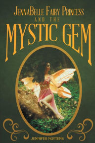 JennaBelle Fairy Princess and The Mystic Gem Jennifer Nuytens Author