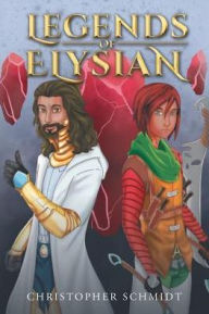 Legends of Elysian - Christopher Schmidt