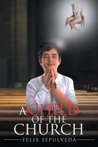 A Child of the Church: Nature versus Scripture Felix Sepulveda Author