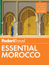 Fodor's Essential Morocco Fodor's Travel Publications Author