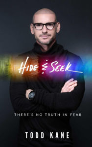 Hide & Seek: There's No Truth in Fear Todd Aaron Kane Author