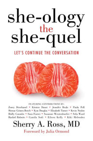She-ology, The She-quel: Let's Continue the Conversation Sherry A. Ross, MD Author