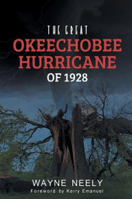 The Great Okeechobee Hurricane of 1928 Wayne Neely Author
