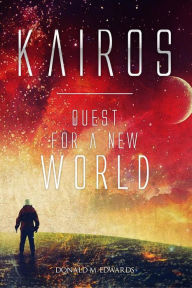 Kairos: Quest for a New World Donald M. Edwards Author