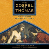 The Gospel of Thomas: The Gnostic Wisdom of Jesus Jean-Yves LeLoup Author