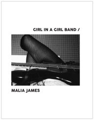 Girl In A Girl Band by Malia James Paper over Board | Indigo Chapters