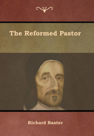 The Reformed Pastor Richard Baxter Author