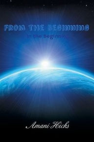 From the Beginning In the Beginning Amani Hicks Author