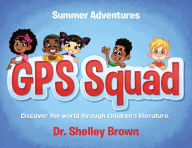 GPS Squad: Summer Adventures Shelley Brown Author