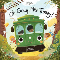 Oh Golly, Miss Trolley! Hailie Johnson Author