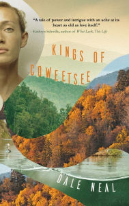 Kings of Coweetsee Dale Neal Author