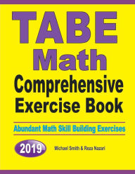 TABE Math Comprehensive Exercise Book: Abundant Math Skill Building Exercises Michael Smith Author