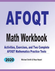 AFOQT Math Workbook: Activities, Exercises, and Two Complete AFOQT Mathematics Practice Tests Michael Smith Author