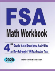 FSA Math Workbook: 4th Grade Math Exercises, Activities, and Two Full-Length FSA Math Practice Tests Michael Smith Author