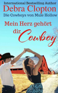 Mein Herz gehört dir, Cowboy: 5 (Die Cowboys von Mule Hollow Serie)