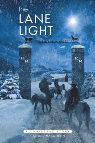 The Lane Light: A Christmas Story Candee MacQueen Author