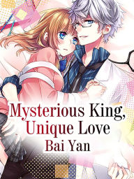 Mysterious King, Unique Love: Volume 2 Bai Yan Author