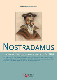 Nostradamus - Las profecÃ­as desde hoy hasta el aÃ±o 2200 Anna Lamberti Bocconi Author