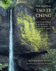 The Eternal Tao Te Ching: The Philosophical Masterwork of Taoism and Its Relevance Today Benjamin Hoff Author