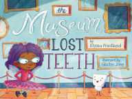 The Museum of Lost Teeth Elyssa Friedland Author
