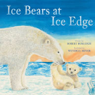 Ice Bears at Ice Edge Robert Burleigh Author