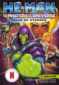 He-Man and the Masters of the Universe: I, Skeletor (Tales of Eternia Book 2) Gregory Mone Author