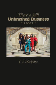 There's Still Unfinished Business E.L. Discipline Author