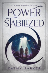 Power Stabilized: An Urban Fantasy Filled with Aliens, Dragonpanthers, Whales and One Intrepid Woman Cathy Parker Author