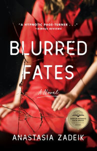Blurred Fates: A Novel Anastasia Zadeik Author