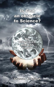 Is God an Obstacle to Science? Ghassan K Sayegh Author