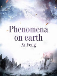 Phenomena on earth: Volume 4 Xi Feng Author