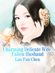 Charming Delicate Wife: Fallen Husband: Volume 9 Lao Fanchen Author